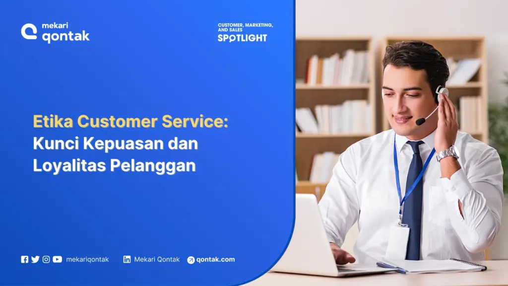 Etika Customer Service Kunci Kepuasan dan Loyalitas Pelanggan Etika Customer Service: Kunci Kepuasan dan Loyalitas Pelanggan