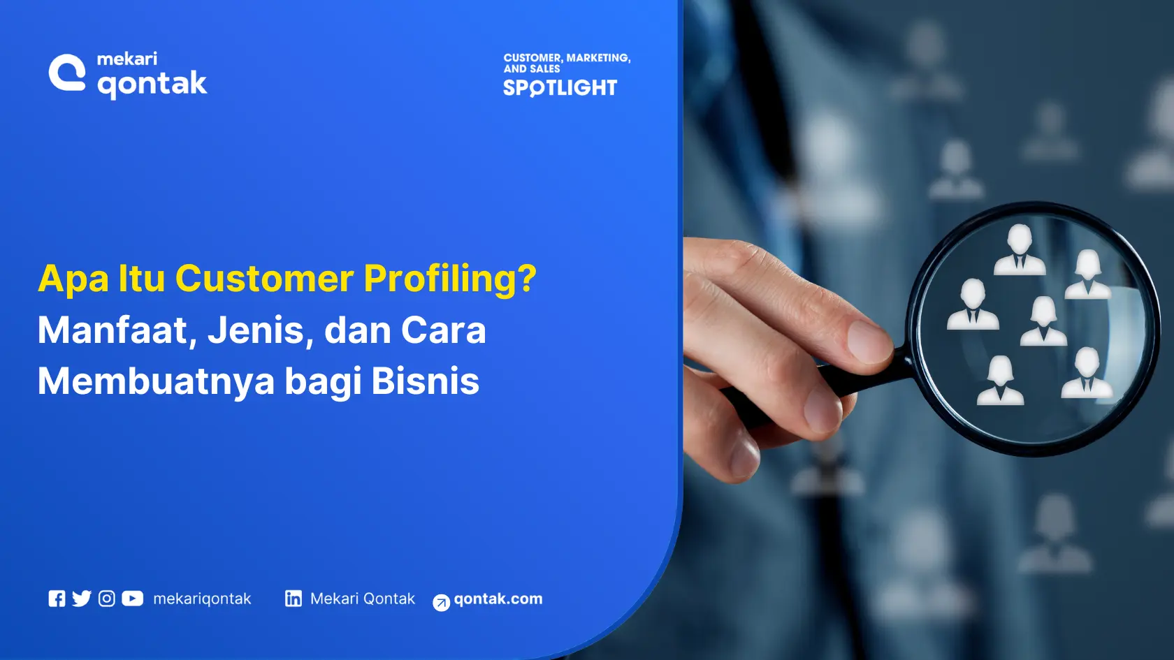 Apa Itu Customer Profiling? Manfaat, Jenis, dan Cara Membuatnya