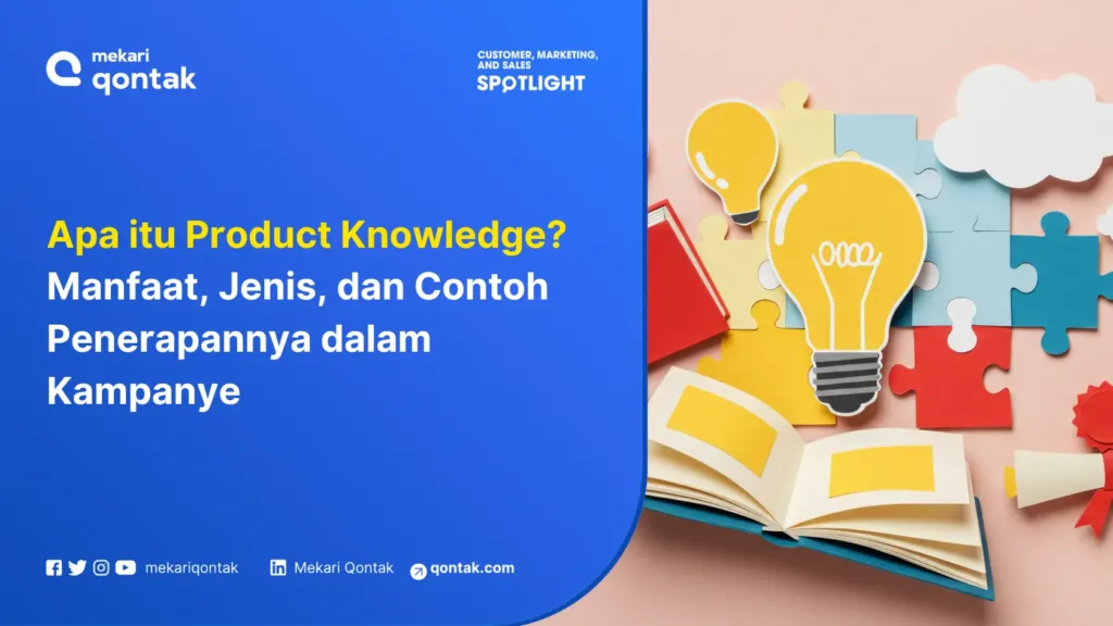 apa-itu-product-knowledge-manfaat-jenis-dan-contoh-penerapannya-dalam-kampanye Apa itu Product Knowledge? Manfaat, Jenis, dan Contoh Penerapannya dalam Kampanye