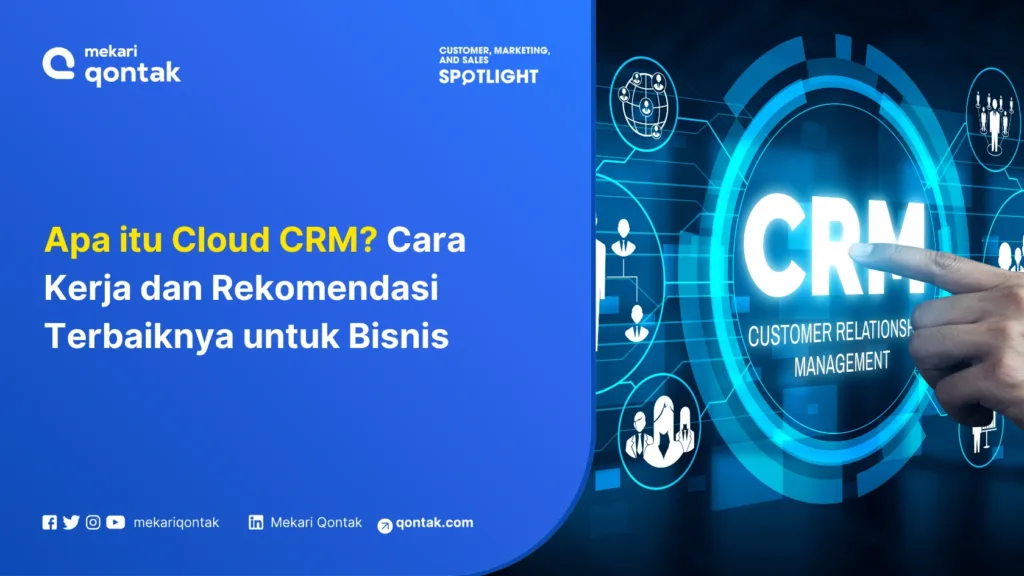 Apa itu Cloud CRM? Cara Kerja dan Rekomendasi Terbaiknya untuk Bisnis Apa itu Cloud CRM? Cara Kerja dan Rekomendasi Terbaiknya untuk Bisnis