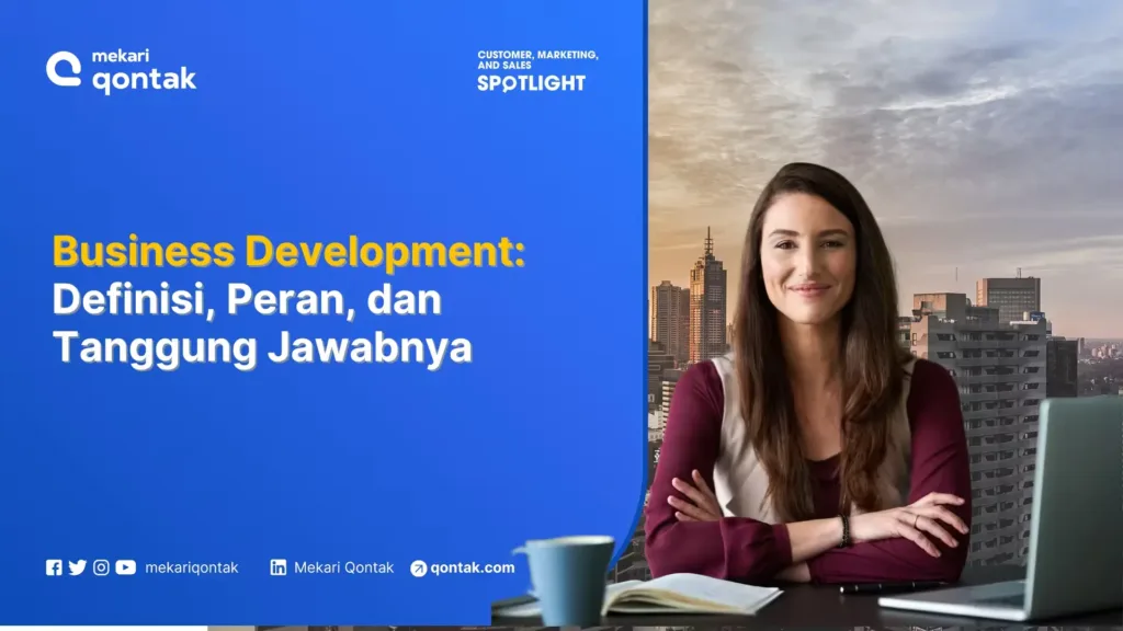 business development definisi, peran, dan tanggung jawabnya Business Development: Definisi, Peran, dan Tanggung Jawabnya