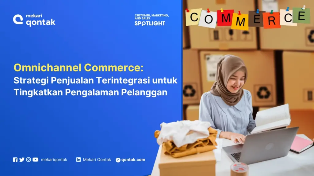 omnichannel-commerce-strategi-penjualan-terintegrasi-untuk-tingkatkan-pengalaman-pelanggan Omnichannel Commerce: Pengertian, Manfaat, dan Strateginya