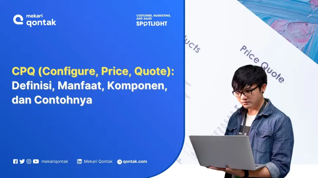 cpq-configure-price-quote-definisi-manfaat-komponen-dan-contohnya-di-berbagai-industri CPQ (Configure, Price, Quote): Definisi, Manfaat, Komponen, dan Contohnya di Berbagai Industri