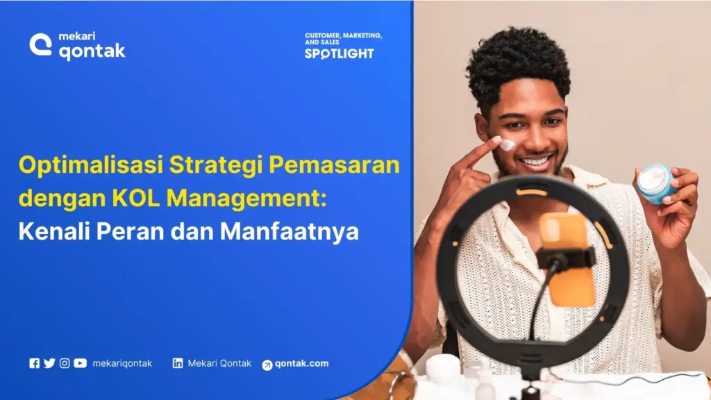 kol-management-pahami-peran-dan-manfaatnya-untuk-efektivitas-pemasaran KOL Management: Pahami Peran dan Manfaatnya untuk Efektivitas Pemasaran