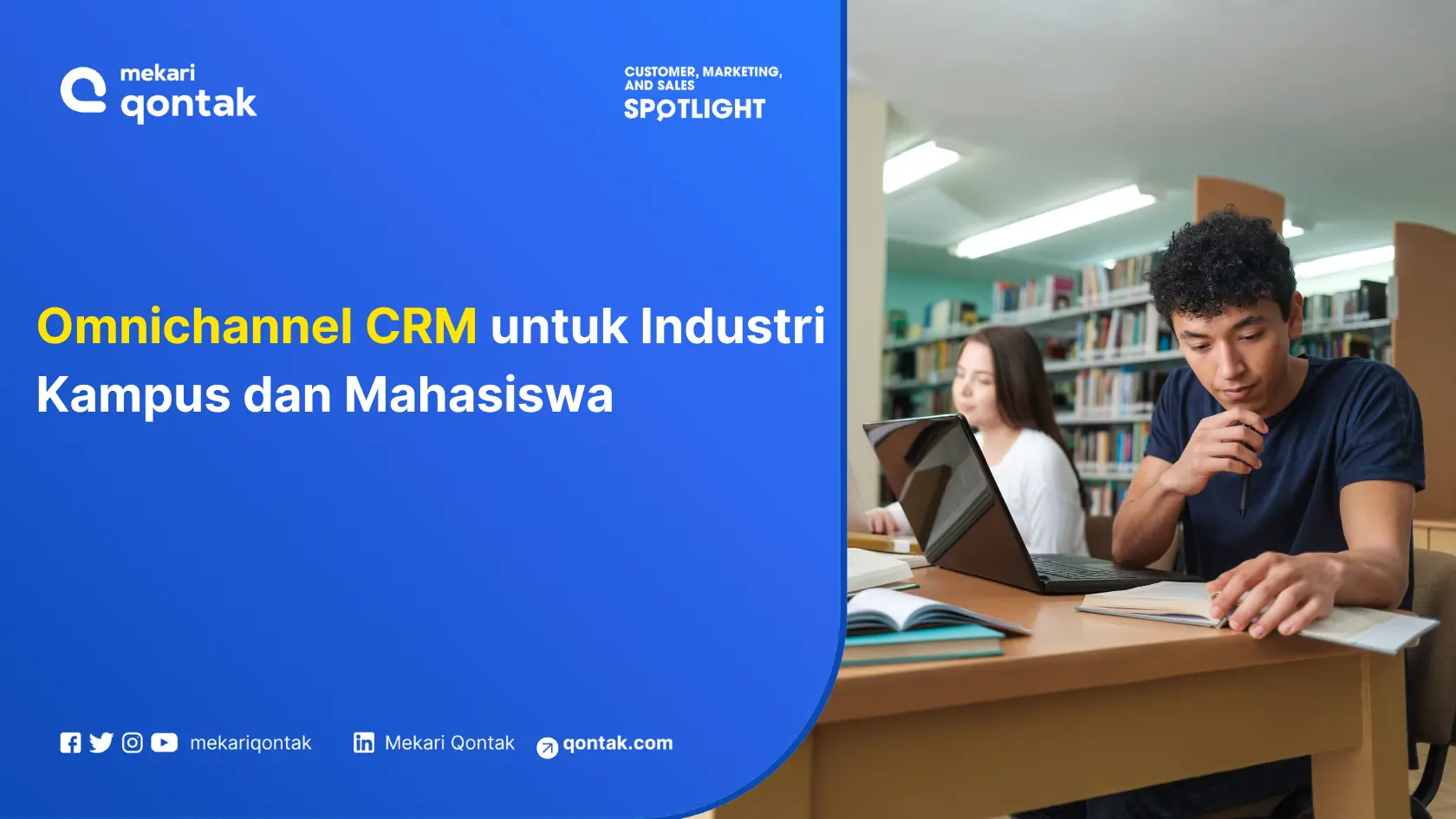 Omnichannel CRM untuk Industri Kampus dan Mahasiswa: Manfaat dan Contoh Penggunaannya