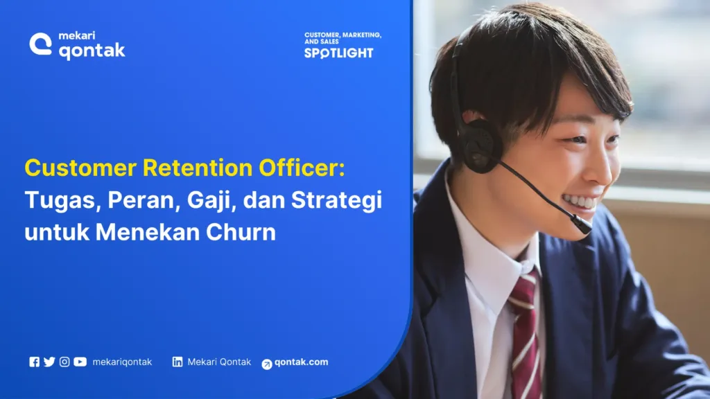 Customer Retention Officer Tugas, Peran, Gaji, dan Strategi untuk Menekan Churn Customer Retention Officer: Tugas, Peran, Gaji, dan Strategi untuk Menekan Churn