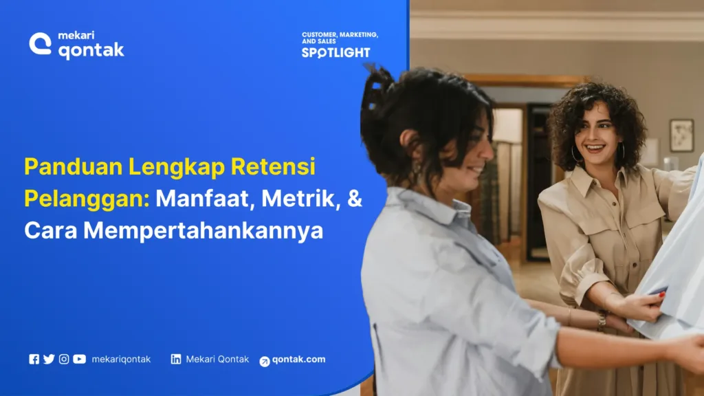 Panduan Lengkap Retensi Pelanggan Manfaat, Metrik, dan Cara Mempertahankannya Retensi Pelanggan: Pengertian, Metrik yang Dibutuhkan Hingga Contoh Strateginya