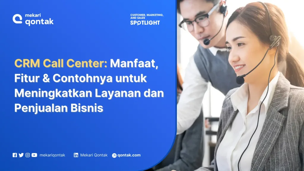 crm call center manfaat, fitur & contohnya untuk meningkatkan layanan dan penjualan bisnis CRM Call Center: Manfaat dan Contohnya untuk Meningkatkan Layanan dan Penjualan Bisnis