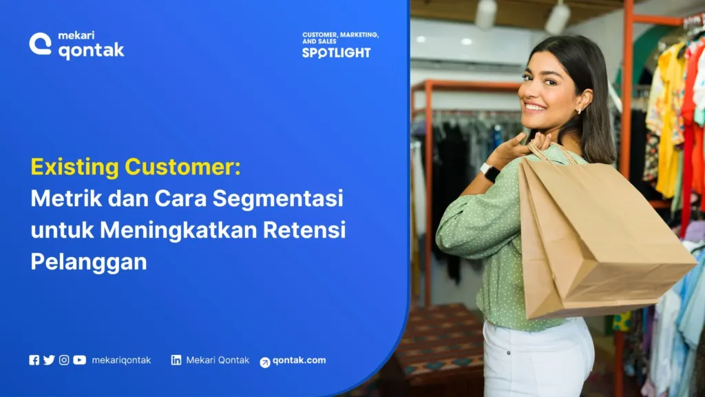 Existing Customer Metrik dan Cara Segmentasi untuk Meningkatkan Retensi Pelanggan Existing Customer: Metrik dan Cara Segmentasi untuk Meningkatkan Retensi Pelanggan