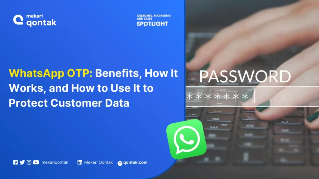 WhatsApp OTP Benefits, How It Works, and How to Use It to Protect Customer Data WhatsApp OTP: Benefits, How It Works, and How to Use It to Protect Customer Data